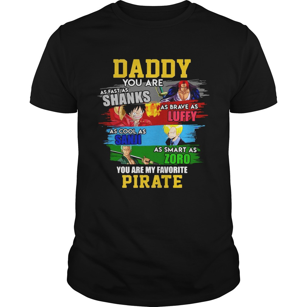Daddy You Are As Fast As Shanks As Brave As Luffy As Cool TShirt